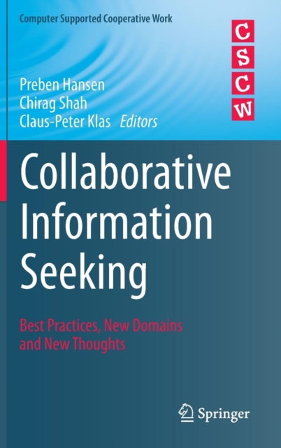 Collaborative Information Seeking : Best Practices, New Domains and New Thoughts, Hardback Book