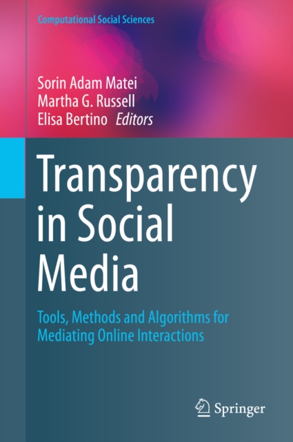 Transparency in Social Media : Tools, Methods and Algorithms for Mediating Online Interactions, PDF eBook
