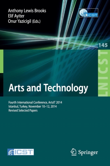Arts and Technology : Fourth International Conference, ArtsIT 2014, Istanbul, Turkey, November 10-12, 2014, Revised Selected Papers, Paperback / softback Book