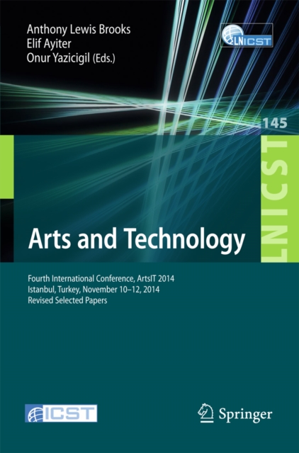 Arts and Technology : Fourth International Conference, ArtsIT 2014, Istanbul, Turkey, November 10-12, 2014, Revised Selected Papers, PDF eBook