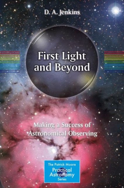 First Light and Beyond : Making a Success of Astronomical Observing, Paperback / softback Book