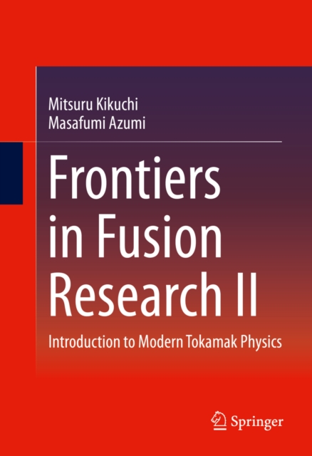 Frontiers in Fusion Research II : Introduction to Modern Tokamak Physics, PDF eBook