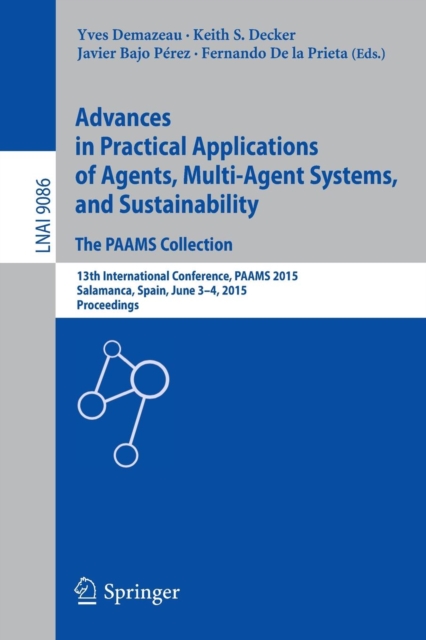 Advances in Practical Applications of Agents, Multi-Agent Systems, and Sustainability: The PAAMS Collection : 13th International Conference, PAAMS 2015, Salamanca, Spain, June 3-4, 2015, Proceedings, Paperback / softback Book
