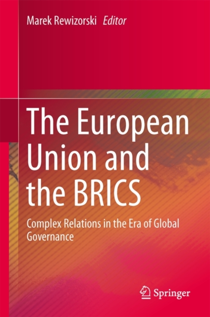 The European Union and the BRICS : Complex Relations in the Era of Global Governance, Hardback Book