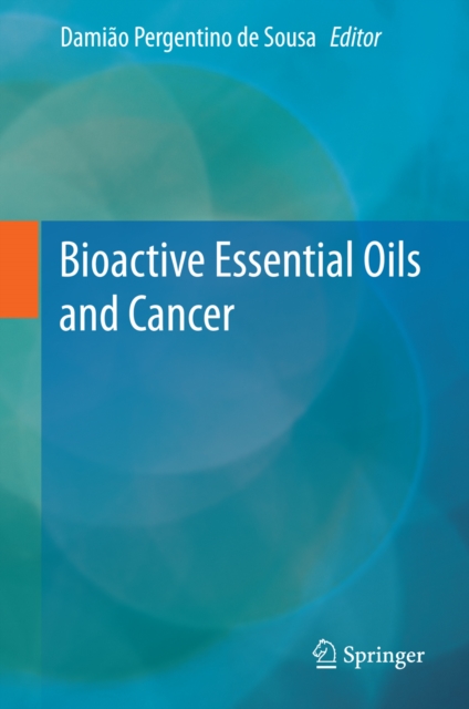 Bioactive Essential Oils and Cancer, PDF eBook