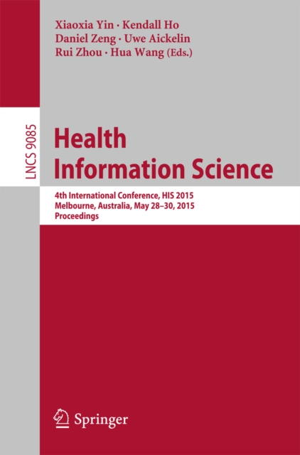 Health Information Science : 4th International Conference, HIS 2015, Melbourne, Australia, May 28-30, 2015, Proceedings, PDF eBook