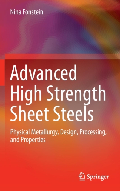 Advanced High Strength Sheet Steels : Physical Metallurgy, Design, Processing, and Properties, Hardback Book