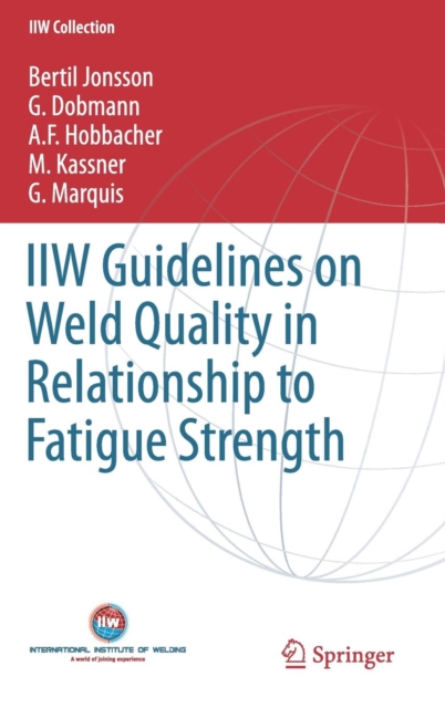 IIW Guidelines on Weld Quality in Relationship to Fatigue Strength, Hardback Book