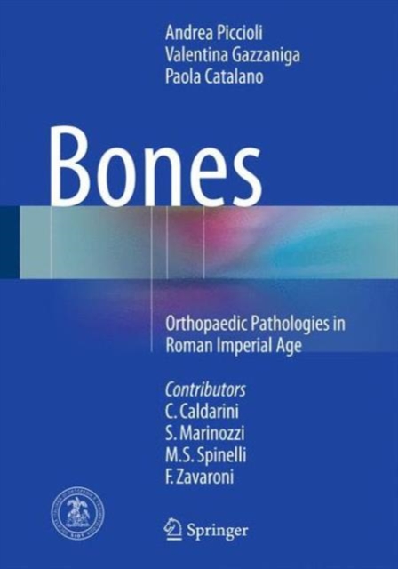 Bones : Orthopaedic Pathologies in Roman Imperial Age, Hardback Book