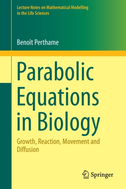 Parabolic Equations in Biology : Growth, reaction, movement and diffusion, Paperback / softback Book