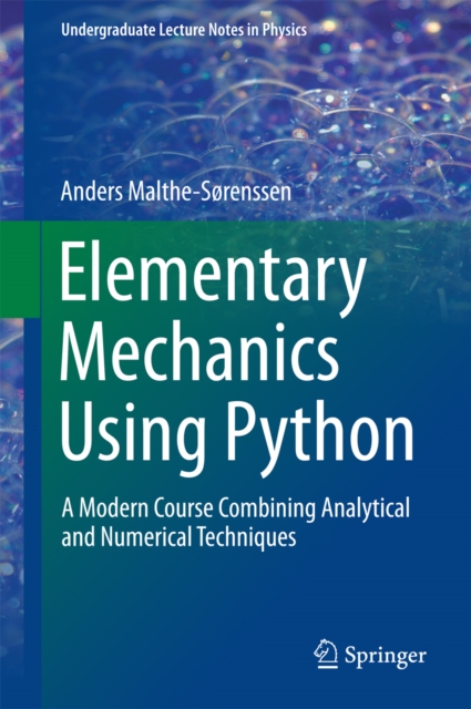Elementary Mechanics Using Python : A Modern Course Combining Analytical and Numerical Techniques, PDF eBook