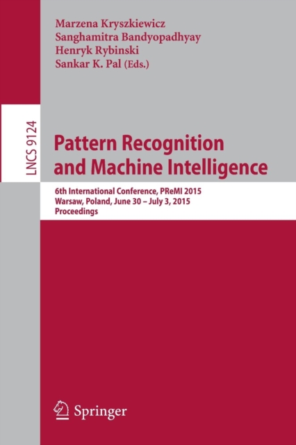 Pattern Recognition and Machine Intelligence : 6th International Conference, PReMI 2015, Warsaw, Poland, June 30 - July 3, 2015, Proceedings, Paperback / softback Book