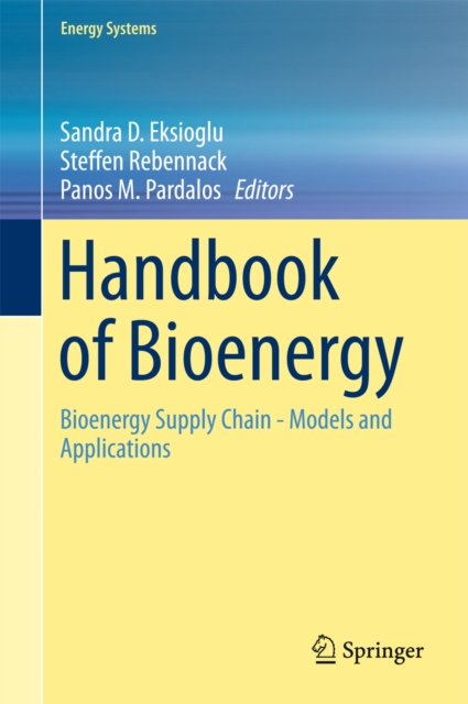 Handbook of Bioenergy : Bioenergy Supply Chain - Models and Applications, PDF eBook
