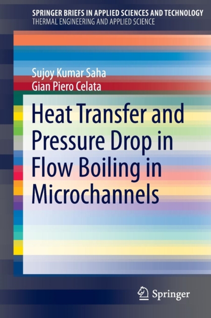 Heat Transfer and Pressure Drop in Flow Boiling in Microchannels, Paperback / softback Book