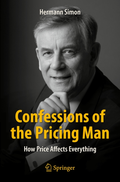 Confessions of the Pricing Man : How Price Affects Everything, PDF eBook