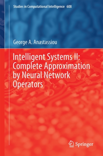 Intelligent Systems II: Complete Approximation by Neural Network Operators, Hardback Book