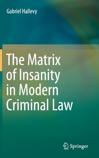 The Matrix of Insanity in Modern Criminal Law, Hardback Book
