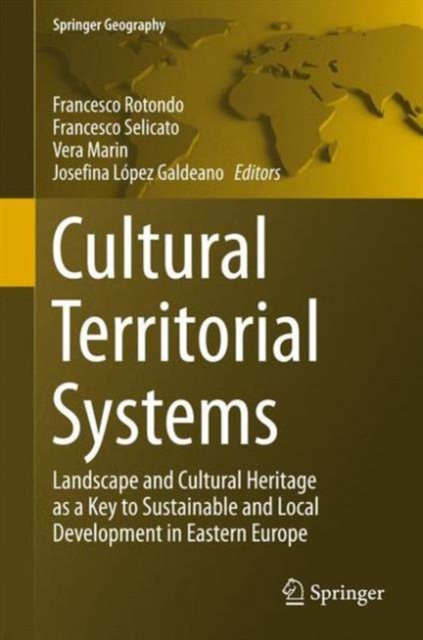 Cultural Territorial Systems : Landscape and Cultural Heritage as a Key to Sustainable and Local Development in Eastern Europe, Hardback Book