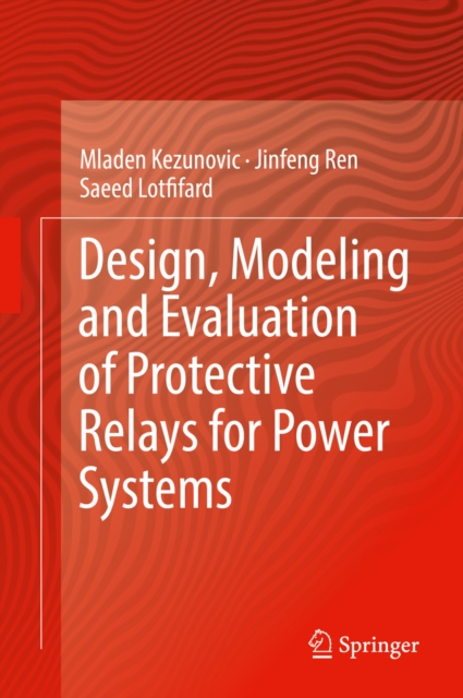 Design, Modeling and Evaluation of Protective Relays for Power Systems, PDF eBook