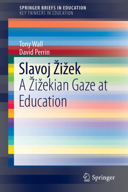 Slavoj Zizek : A Zizekian Gaze at Education, Paperback / softback Book