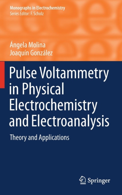 Pulse Voltammetry in Physical Electrochemistry and Electroanalysis : Theory and Applications, Hardback Book