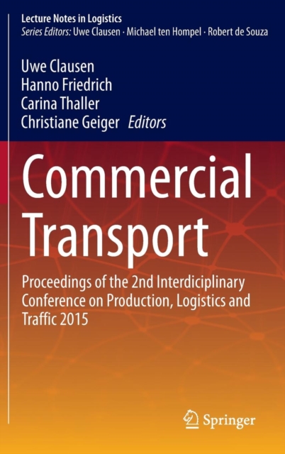 Commercial Transport : Proceedings of the 2nd Interdisciplinary Conference on Production Logistics and Traffic 2015, Hardback Book