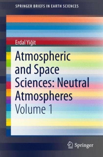 Atmospheric and Space Sciences: Neutral Atmospheres : Volume 1, Paperback / softback Book