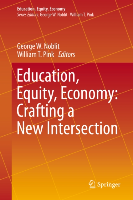 Education, Equity, Economy: Crafting a New Intersection, PDF eBook