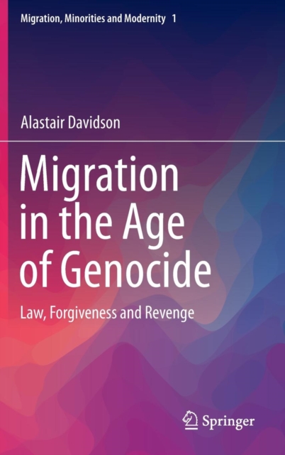 Migration in the Age of Genocide : Law, Forgiveness and Revenge, Hardback Book