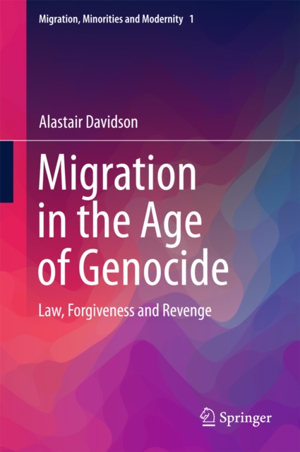 Migration in the Age of Genocide : Law, Forgiveness and Revenge, PDF eBook