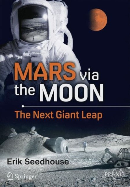 Mars via the Moon : The Next Giant Leap, Paperback / softback Book