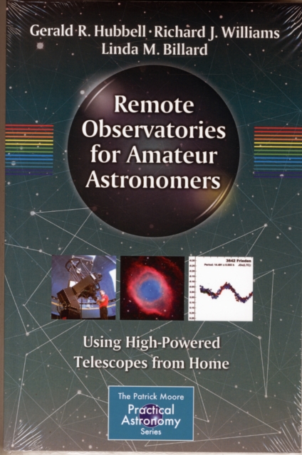 Remote Observatories for Amateur Astronomers : Using High-Powered Telescopes from Home, Paperback / softback Book