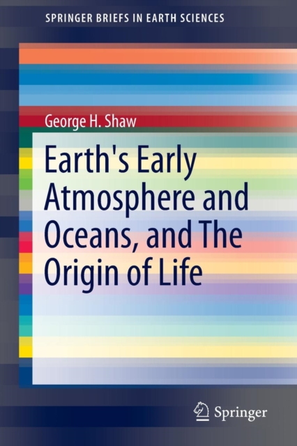 Earth's Early Atmosphere and Oceans, and The Origin of Life, Paperback / softback Book