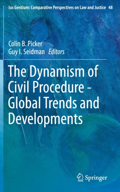 The Dynamism of Civil Procedure - Global Trends and Developments, Hardback Book