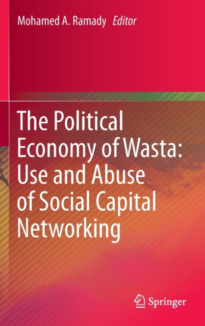 The Political Economy of Wasta: Use and Abuse of Social Capital Networking, Hardback Book