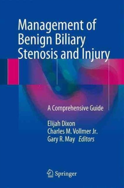 Management of Benign Biliary Stenosis and Injury : A Comprehensive Guide, Hardback Book