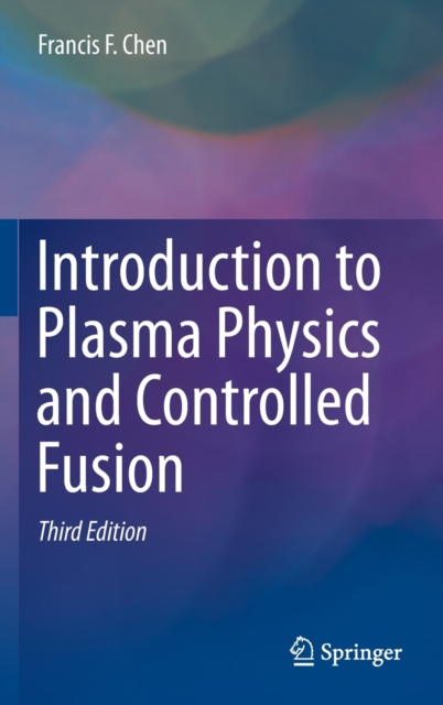 Introduction to Plasma Physics and Controlled Fusion, Hardback Book