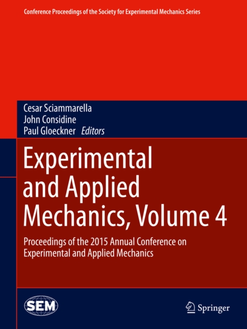 Experimental and Applied Mechanics, Volume 4 : Proceedings of the 2015 Annual Conference on Experimental and Applied Mechanics, PDF eBook
