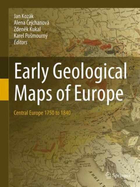 Early Geological Maps of Europe : Central Europe 1750 to 1840, Hardback Book