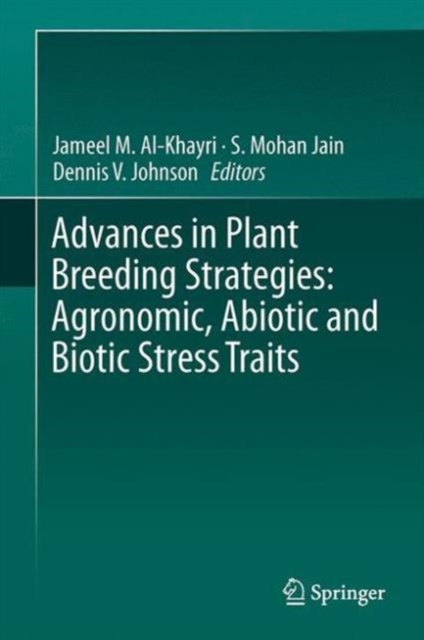Advances in Plant Breeding Strategies: Agronomic, Abiotic and Biotic Stress Traits, Hardback Book