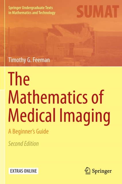 The Mathematics of Medical Imaging : A Beginner's Guide, Hardback Book