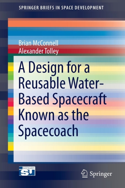 A Design for a Reusable Water-Based Spacecraft Known as the Spacecoach, Paperback / softback Book