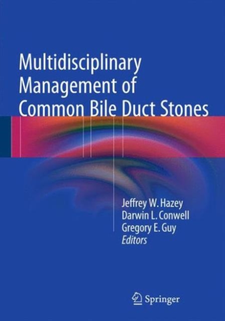 Multidisciplinary Management of Common Bile Duct Stones, Hardback Book