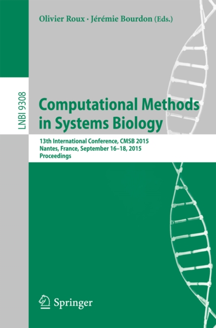 Computational Methods in Systems Biology : 13th International Conference, CMSB 2015, Nantes, France, September 16-18, 2015, Proceedings, PDF eBook