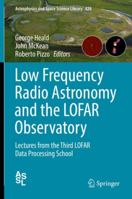 Low Frequency Radio Astronomy and the LOFAR Observatory : Lectures from the Third LOFAR Data Processing School, Hardback Book