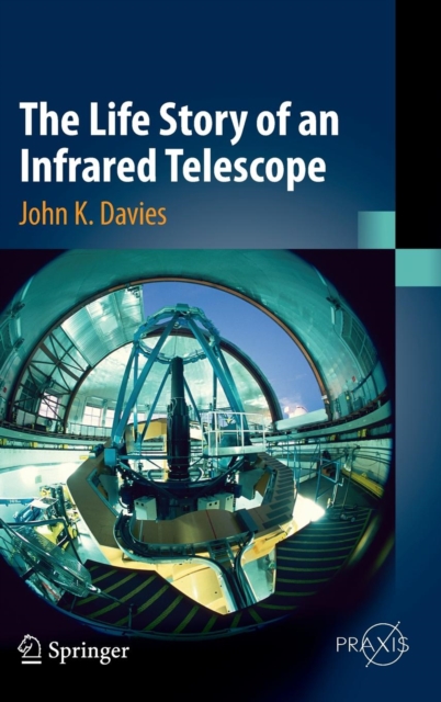 The Life Story of an Infrared Telescope, Hardback Book
