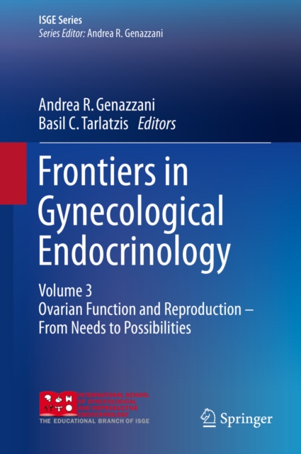 Frontiers in Gynecological Endocrinology : Volume 3: Ovarian Function and Reproduction - From Needs to Possibilities, PDF eBook