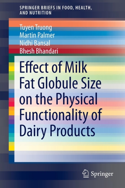 Effect of Milk Fat Globule Size on the Physical Functionality of Dairy Products, Paperback / softback Book
