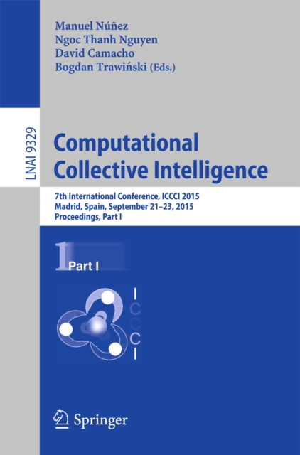 Computational Collective Intelligence : 7th International Conference, ICCCI 2015, Madrid, Spain, September 21-23, 2015, Proceedings, Part I, PDF eBook