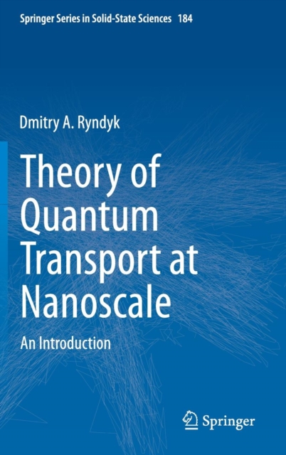 Theory of Quantum Transport at Nanoscale : An Introduction, Hardback Book
